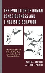 Evolution of Human Consciousness and Linguistic Behavior -  Karen  A. Haworth,  Terry J. Prewitt