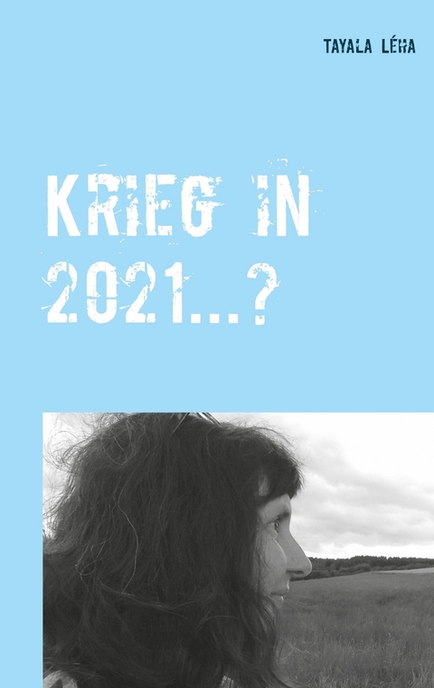 Krieg in 2021...? - Tayala Léha