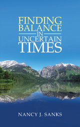 Finding Balance in Uncertain Times -  Nancy J. Sanks