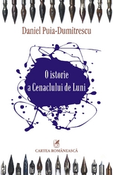 O istorie a Cenaclului de Luni -  Daniel Puia-Dumitrescu