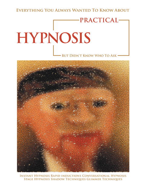 Everything You Always Wanted to Know About Practical Hypnosis but Didn't Know Who to Ask -  Jeffrey Cox