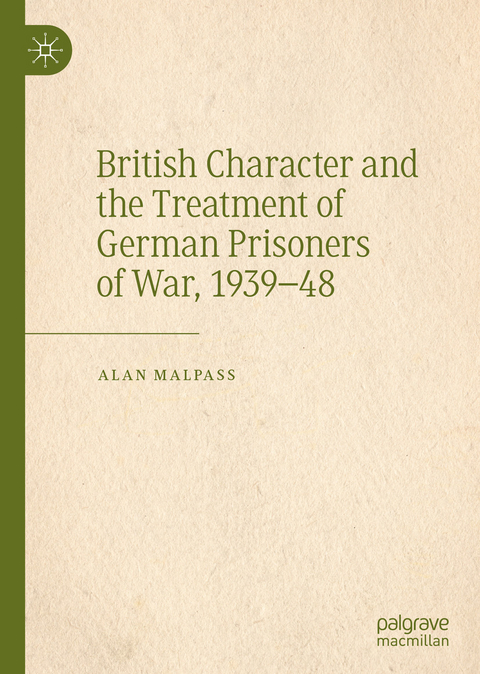 British Character and the Treatment of German Prisoners of War, 1939-48 -  Alan Malpass