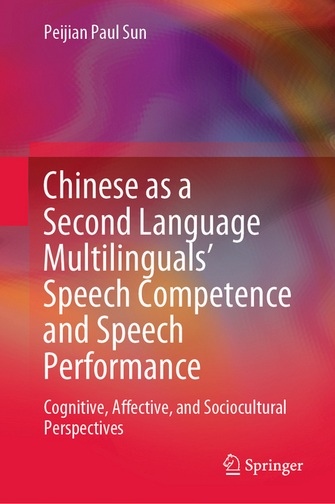 Chinese as a Second Language Multilinguals' Speech Competence and Speech Performance -  Peijian Paul Sun