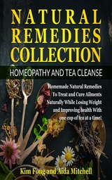 Natural Remedies Collection: Homeopathy and Tea Cleanse - Kim Fong, Aida Mitchell