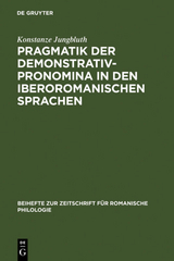 Pragmatik der Demonstrativpronomina in den iberoromanischen Sprachen - Konstanze Jungbluth