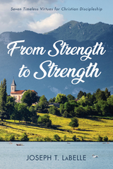 From Strength to Strength -  Joseph T. LaBelle