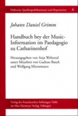 Handbuch bey der Music-Information im Paedagogio zu Catharinenhof - Grimm, Johann D; Wehrend, Anja; Busch, Gudrun; Miersemann, Wolfgang