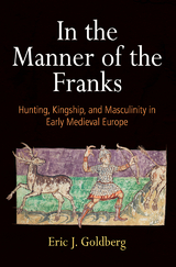 In the Manner of the Franks -  Eric J. Goldberg