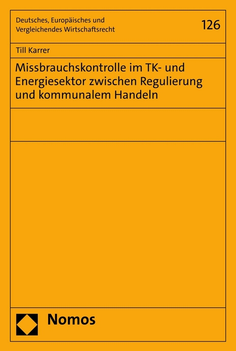 Missbrauchskontrolle im TK- und Energiesektor zwischen Regulierung und kommunalem Handeln -  Till Karrer