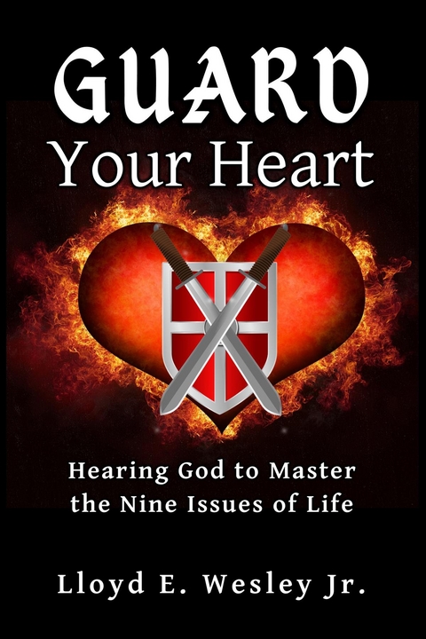 Guard Your Heart - Lloyd E. Wesley