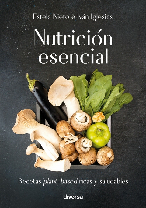 Nutrición esencial - Iván Iglesias, Estela Nieto