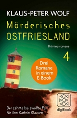 Mörderisches Ostfriesland IV. Ann Kathrin Klaasens zehnter bis zwölfter Fall in einem E-Book -  Klaus-Peter Wolf