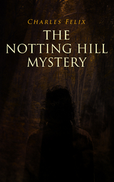 The Notting Hill Mystery - Charles Felix