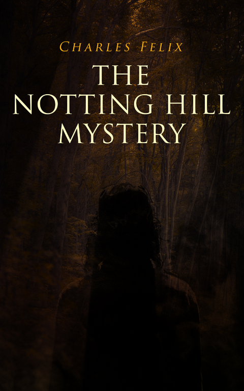 The Notting Hill Mystery - Charles Felix