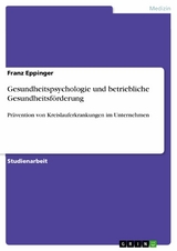 Gesundheitspsychologie und betriebliche Gesundheitsförderung - Franz Eppinger