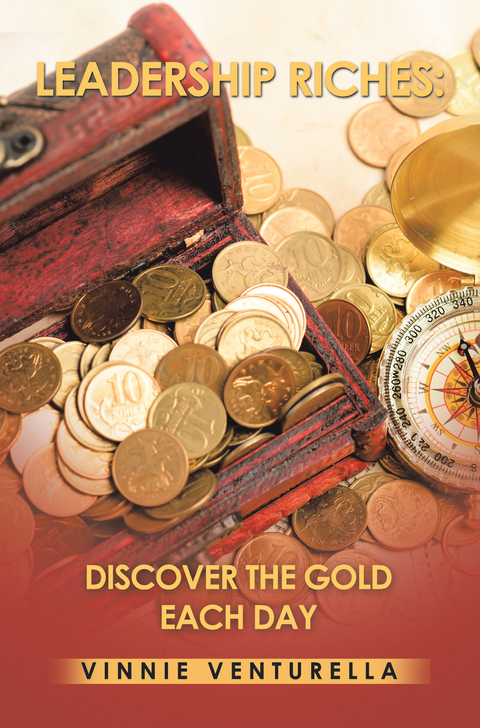 Leadership Riches: Discover the Gold Each Day - Vinnie Venturella