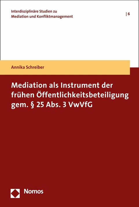 Mediation als Instrument der frühen Öffentlichkeitsbeteiligung gem. § 25 Abs. 3 VwVfG -  Annika Schreiber