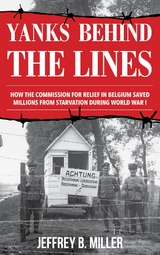 Yanks behind the Lines -  Jeffrey B. Miller