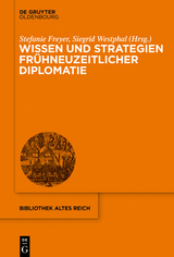 Wissen und Strategien frühneuzeitlicher Diplomatie - 