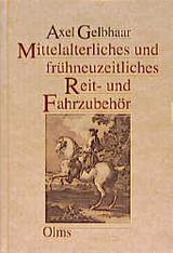 Mittelalterliches und frühneuzeitliches Reit- und Fahrzubehör - Axel Gelbhaar