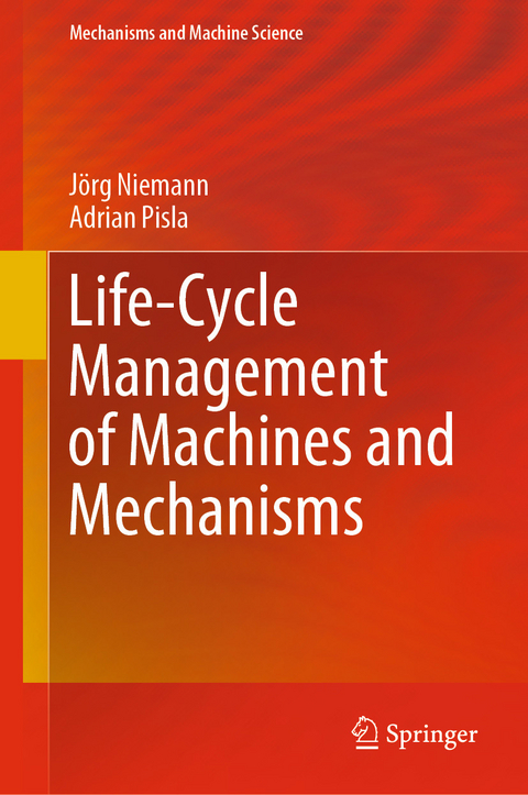 Life-Cycle Management of Machines and Mechanisms - Jörg Niemann, Adrian Pisla