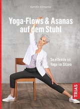 Yoga - Flows & Asanas auf dem Stuhl - Kerstin Klimenta