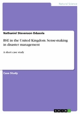 BSE in the United Kingdom. Sense-making in disaster management -  Nathaniel Stevenson Odusola