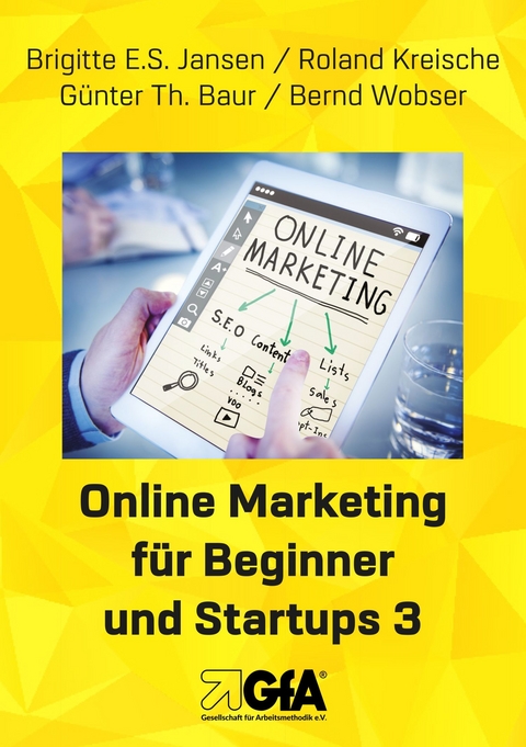 Online Marketing für Beginner und Startups 3 -  Brigitte E.S. Jansen,  Roland Kreische,  Günter Th. Baur,  Bernd Wobser