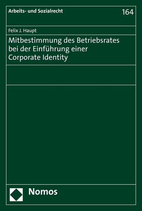 Mitbestimmung des Betriebsrates bei der Einführung einer Corporate Identity -  Felix J. Haupt