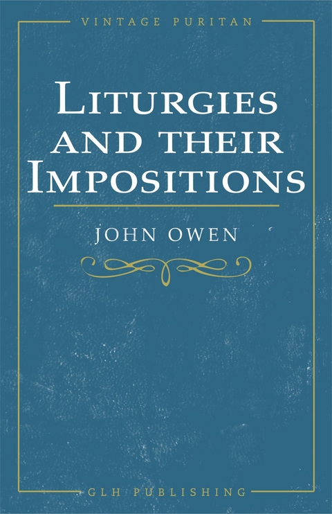 Liturgies and their Imposition -  John Owen