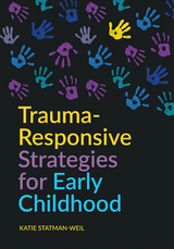 Trauma-Responsive Strategies for Early Childhood -  Rashelle Hibbard,  Katie Statman-Weil