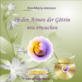 In den Armen der Göttin neu erwachen - Eva-Maria Ammon