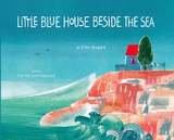 Little Blue House Beside the Sea -  Jo Ellen Bogart