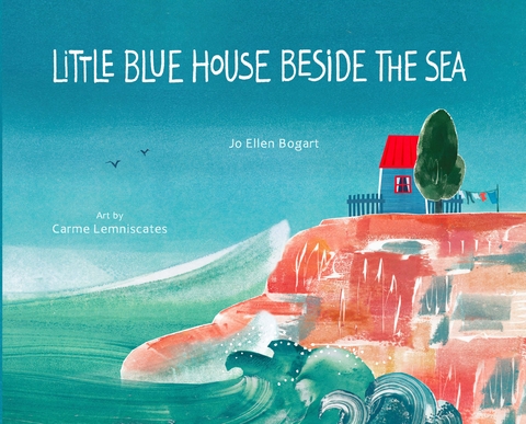 Little Blue House Beside the Sea -  Jo Ellen Bogart