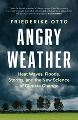 Angry Weather - Friederike Otto