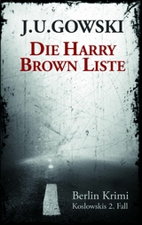 Die Harry Brown Liste - J. U. Gowski