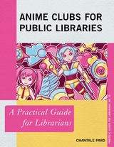 Anime Clubs for Public Libraries -  Chantale Pard