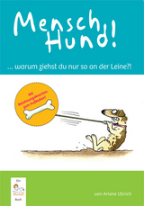 MenschHund! ... warum ziehst du nur so an der Leine?! - Ariane Ullrich