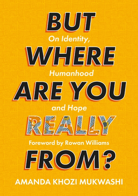 But Where Are You Really From? - Amanda Khozi Mukwashi