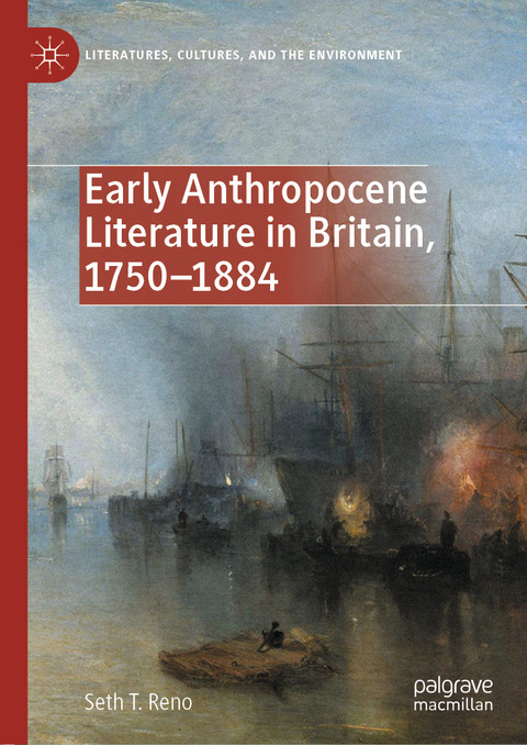 Early Anthropocene Literature in Britain, 1750-1884 -  Seth T. Reno