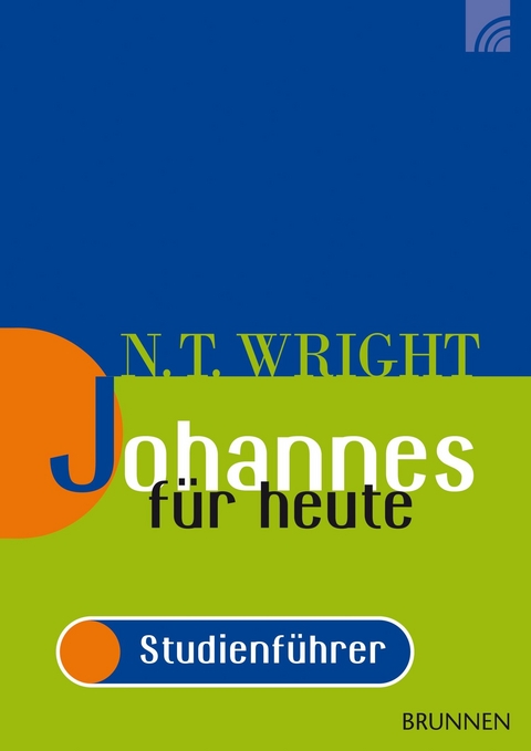 Johannes für heute - das Evangelium - Nicholas Thomas Wright