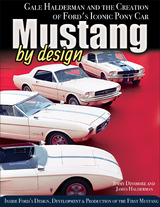 Mustang by Design: Gale Halderman and the Creation of Ford's Iconic Pony Car - James &amp Dinsmore;  James Halderman