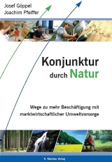 Konjunktur durch Natur - Josef Göppel, Joachim Pfeiffer
