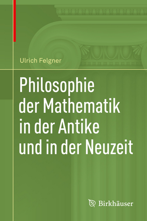 Philosophie der Mathematik in der Antike und in der Neuzeit -  Ulrich Felgner