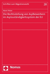 Die Rechtsstellung von Asylbewerbern im Asylzuständigkeitssystem der EU -  Marei Pelzer