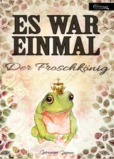 Es war einmal - Der Froschkönig - Gebrüder Grimm