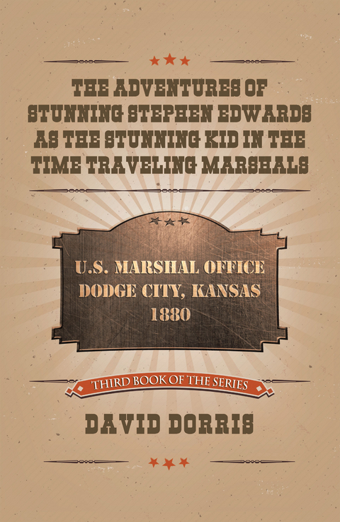 Adventures of Stunning Stephen Edwards as the Stunning Kid in the Time Traveling Marshals -  David Dorris