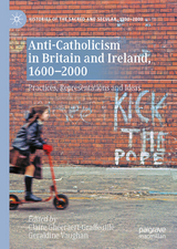 Anti-Catholicism in Britain and Ireland, 1600-2000 - 