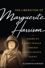 Liberation of Marguerite Harrison -  Elizabeth Atwood