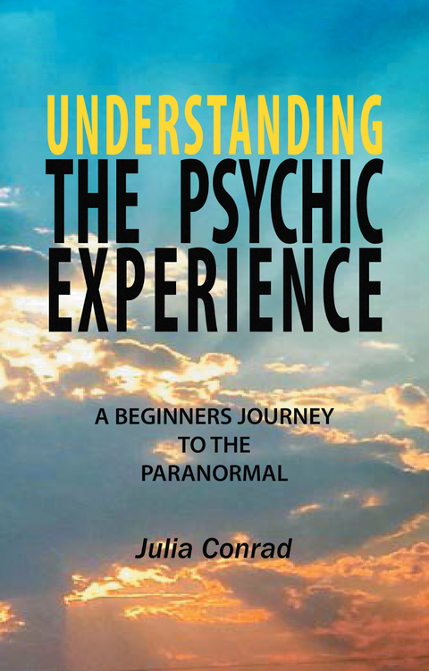 Understanding the Psychic Experience -  Julia Conrad